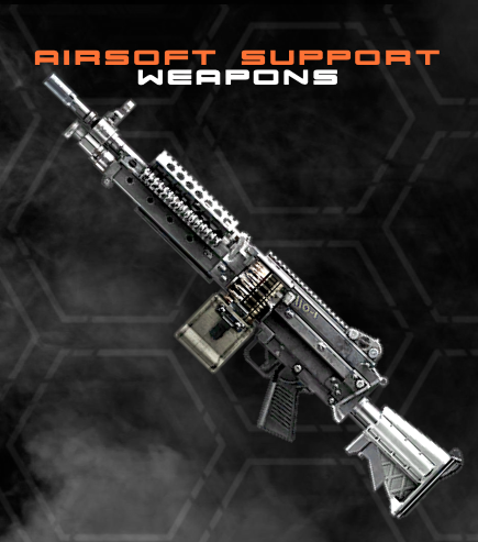 AIRSOFT SUPPORT WEAPONS